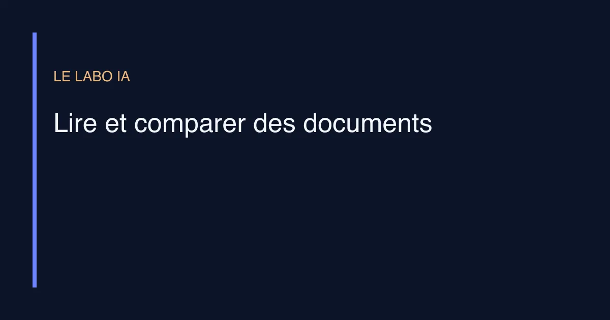 Lire et comparer des documents, méthode et outils de LE LABO IA