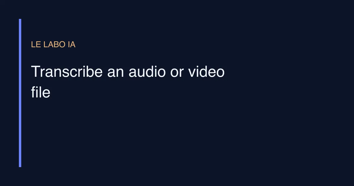 Transcribe an audio or video file